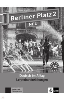 Berliner Platz 2 NEU. A2. Deutsch im Alltag. Lehrerhandbuch