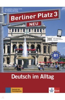 Berliner Platz 3 NEU. B1. Deutsch im Alltag. Lehr- und Arbeitsbuch mit 2 Audio-CDs