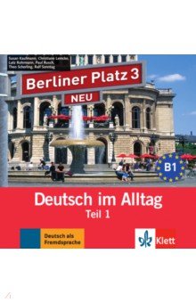 Berliner Platz 3 NEU. B1. Deutsch im Alltag. Audio-CD zum Lehrbuch, Teil 1