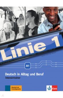 Linie 1 A1. Deutsch in Alltag und Beruf. Intensivtrainer