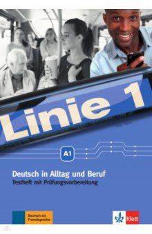 Linie 1 A1. Deutsch in Alltag und Beruf. Testheft mit Prüfungsvorbereitung und Audio-CD