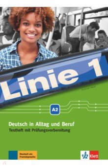 Linie 1 A2. Deutsch in Alltag und Beruf. Testheft mit Prüfungsvorbereitung und Audio-CD