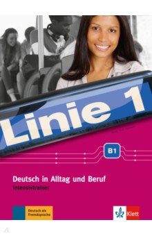 Linie 1 B1. Deutsch in Alltag und Beruf. Intensivtrainer