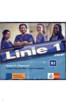 Linie 1 Pflege B2. Deutsch für Pflegeberufe. 4 Audio-CDs zum Kurs- und Übungsbuch