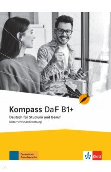 Kompass DaF B1+. Deutsch für Studium und Beruf. Unterrichtshandreichung