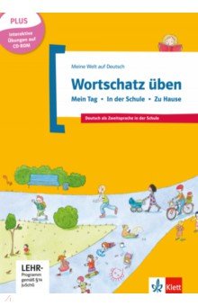 Wortschatz üben. Mein Tag - In der Schule - Zu Hause. Deutsch als Zweitsprache in der Schule +CD-ROM