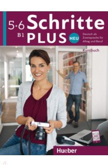 Schritte plus Neu 5+6. Kursbuch. Deutsch als Zweitsprache für Alltag und Beruf