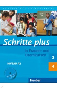 Schritte plus in Frauen- und Elternkursen. Schritte plus 3 und 4 Übungsbuch mit Audio-CD