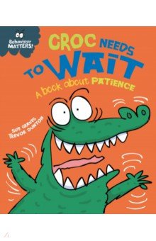 Croc Needs to Wait. A book about patience