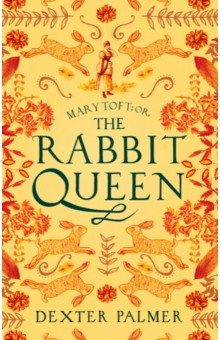 Mary Toft or, The Rabbit Queen