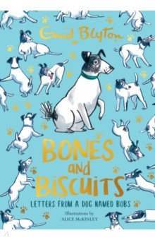 Bones and Biscuits. Letters from a Dog Named Bobs