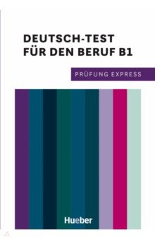 Prüfung Express – Deutsch-Test für den Beruf B1. Übungsbuch mit Audios online
