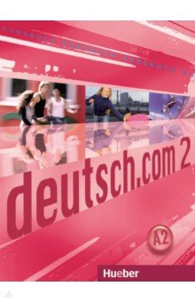 Deutsch.com 2. Kursbuch. Deutsch als Fremdsprache