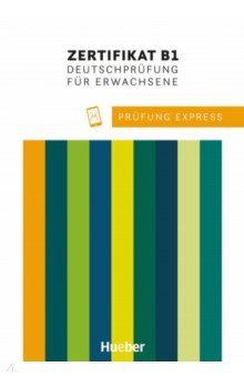 Prüfung Express – Zertifikat B1, Deutschprüfung für Erwachsene. Übungsbuch mit Audios online