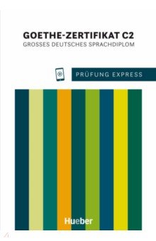 Prüfung Express - Goethe-Zertifikat C2. Übungsbuch mit Audios Online. Großes Deutsches Sprachdiplom