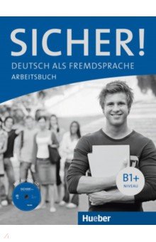 Sicher! B1+. Arbeitsbuch mit Audio-CD. Deutsch als Fremdsprache