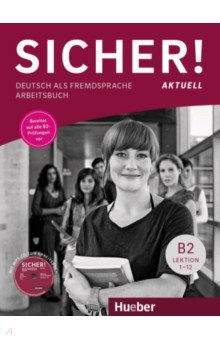 Sicher! aktuell B2. Arbeitsbuch mit MP3-CD. Deutsch als Fremdsprache