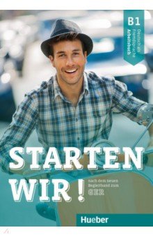 Starten wir! B1. Arbeitsbuch. Deutsch als Fremdsprache