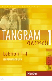 Tangram aktuell 1 – Lektion 1–4. Lehrerhandbuch. Deutsch als Fremdsprache