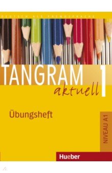 Tangram aktuell 1. Übungsheft. Deutsch als Fremdsprache