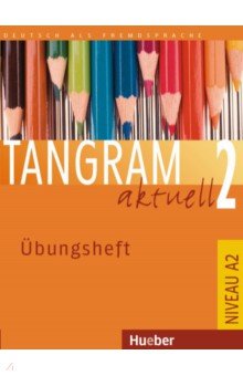 Tangram aktuell 2. Übungsheft. Deutsch als Fremdsprache