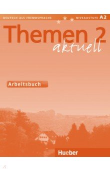 Themen aktuell 2. Arbeitsbuch. Deutsch als Fremdsprache