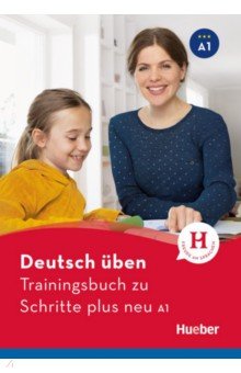 Deutsch üben. Trainingsbuch zu Schritte plus neu A1