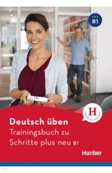 Deutsch üben. Trainingsbuch zu Schritte plus neu B1