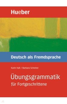 Übungsgrammatik für Fortgeschrittene. Deutsch als Fremdsprache