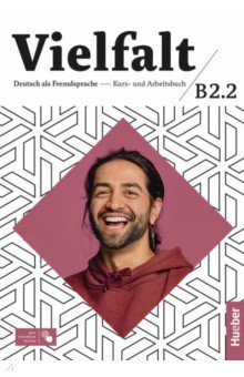 Vielfalt B2.2. Kurs- und Arbeitsbuch plus interaktive Version. Deutsch als Fremdsprache