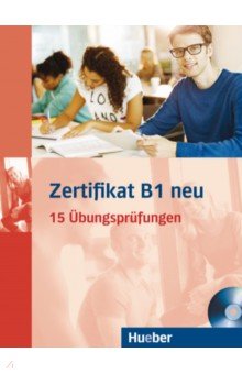 Zertifikat B1 neu. Übungsbuch + MP3-CD. 15 Übungsprüfungen. Deutsch als Fremdsprache