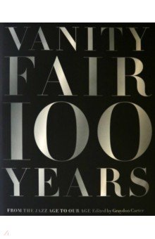 Vanity Fair 100 Years. From the Jazz Age to Our Age