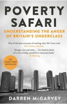 Poverty Safari. Understanding the Anger of Britain's Underclass