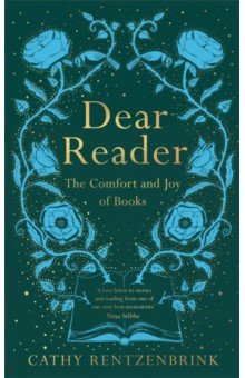 Dear Reader. The Comfort and Joy of Books