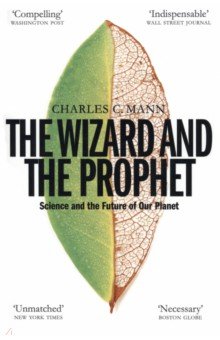 The Wizard and the Prophet. Science and the Future of Our Planet