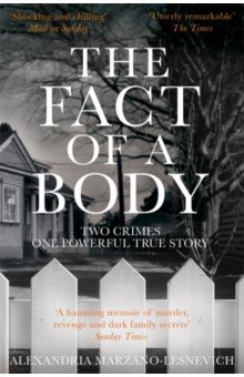 The Fact of a Body. Two Crimes, One Powerful True Story