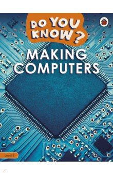 Making Computers. Level 2