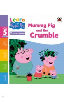 Mummy Pig and the Crumble. Level 5 Book 13