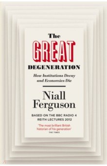 The Great Degeneration. How Institutions Decay and Economies Die