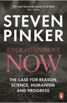 Enlightenment Now. The Case for Reason, Science, Humanism, and Progress
