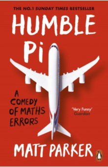 Humble Pi. A Comedy of Maths Errors