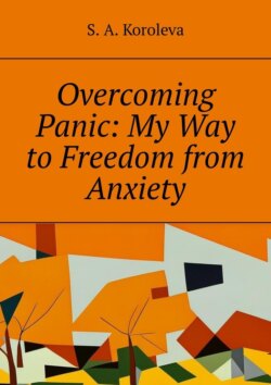 Overcoming Panic: My Way to Freedom from Anxiety