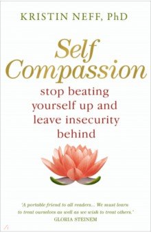 Self-Compassion. The Proven Power of Being Kind to Yourself