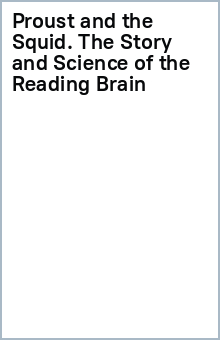 Proust and the Squid. The Story and Science of the Reading Brain