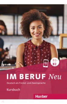 Im Beruf Neu B1+-B2. Kursbuch. Deutsch als Fremd- und Zweitsprache