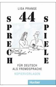 44 Sprechspiele für Deutsch als Fremdsprache. Kopiervorlagen