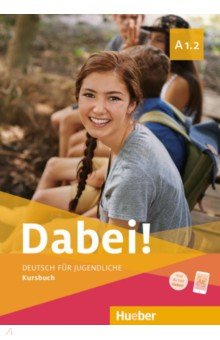 Dabei! A1.2. Kursbuch. Deutsch für Jugendliche. Deutsch als Fremdsprache