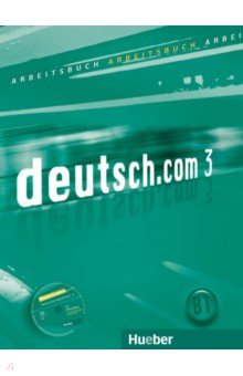 Deutsch.com 3. Arbeitsbuch mit Audio-CD zum Arbeitsbuch. Deutsch als Fremdsprache