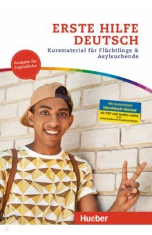 Erste Hilfe Deutsch – Ausgabe für Jugendliche. Kurs- und Arbeitsbuch. Kursmaterial für Flüchtlinge