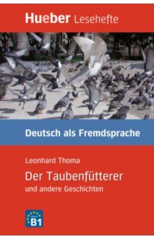 Der Taubenfütterer und andere Geschichten. Leseheft. Niveaustufe B1. Deutsch als Fremdsprache